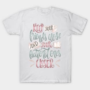 KEEP YOUR FRIENDS CLOSE T-Shirt